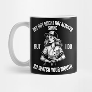 My-Boy-Might-Not-Always-Swing-But-I-Do-So-Watch-Your-Mouth Mug